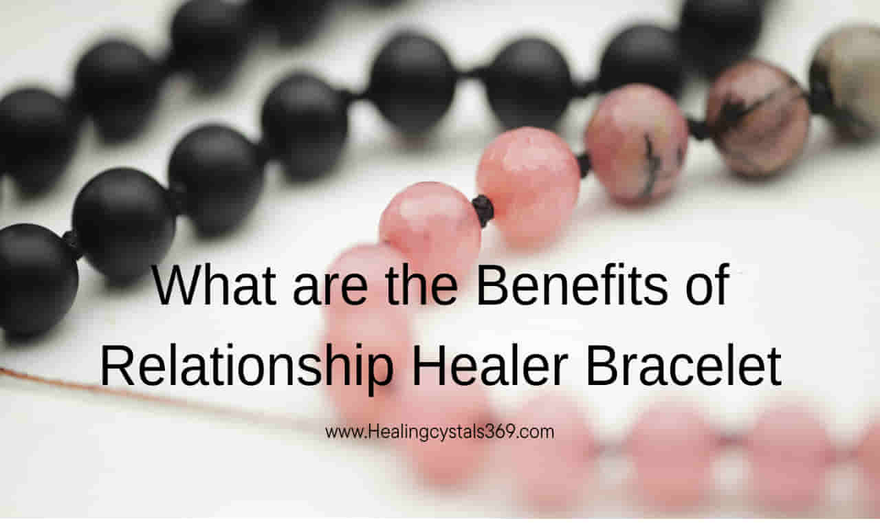 Benefits of Relationship Healer Bracelets