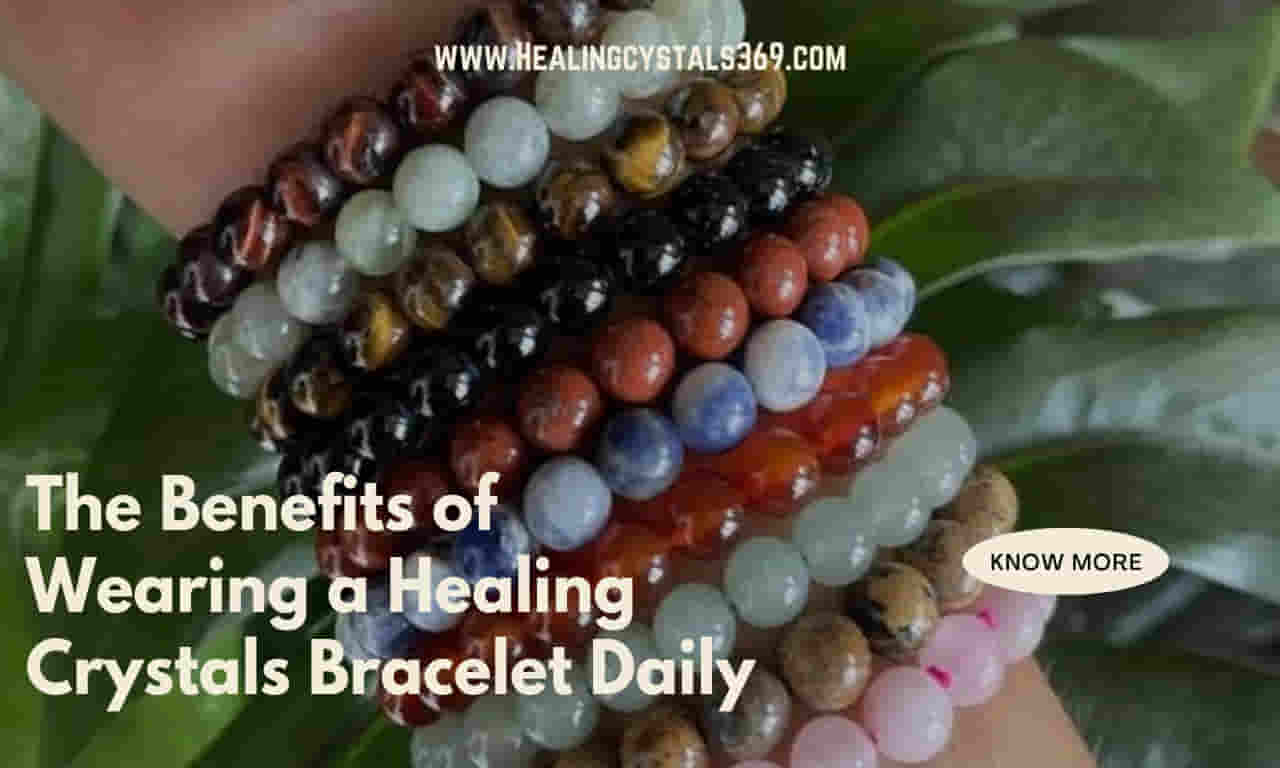Benefits of Wearing a Healing Crystals Bracelet Daily