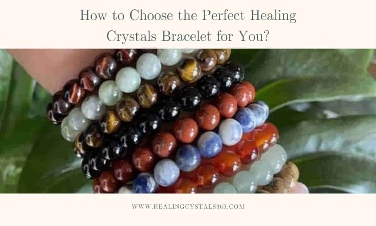 Choose the Perfect Healing Crystals Bracelet for You