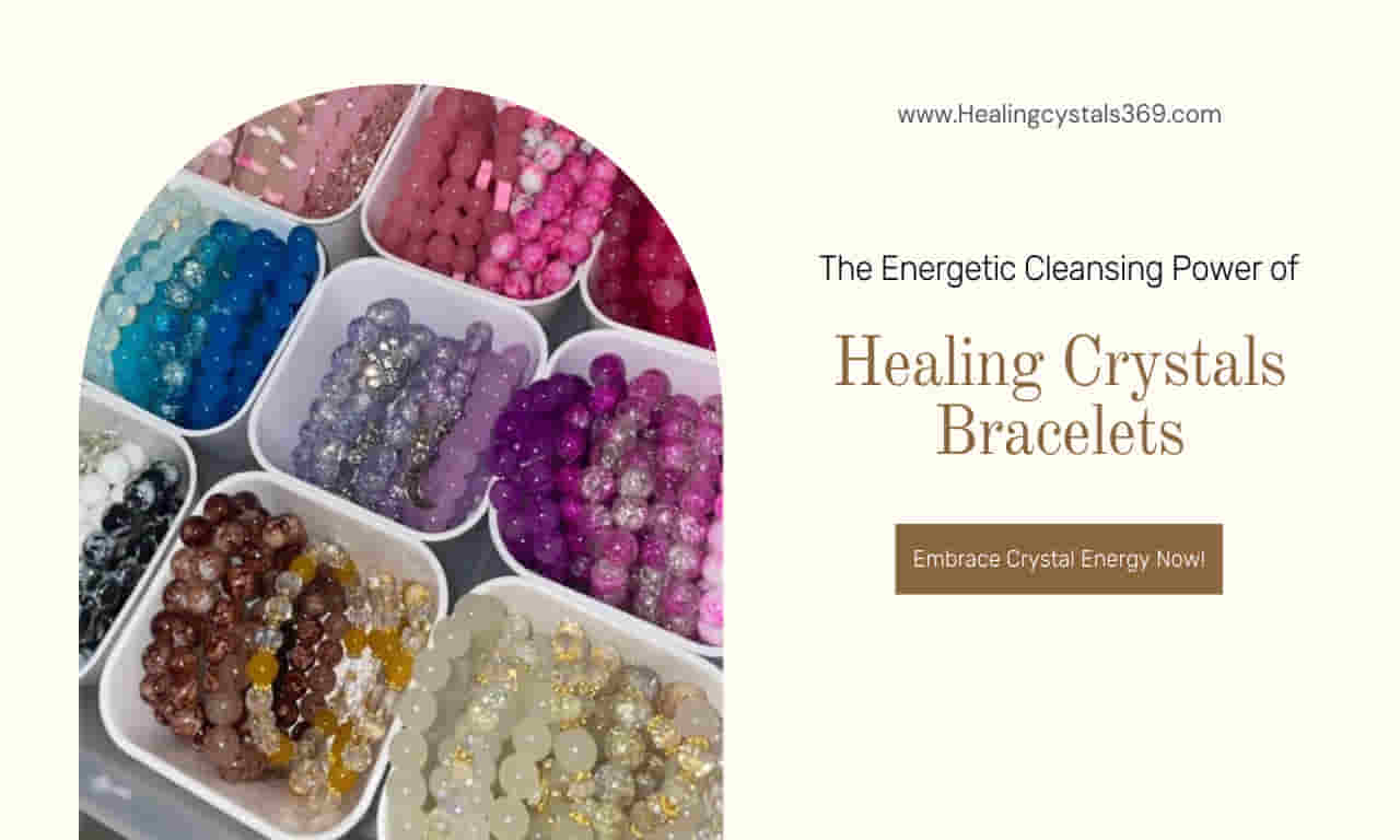 Energetic Cleansing Power of Healing Crystals Bracelets