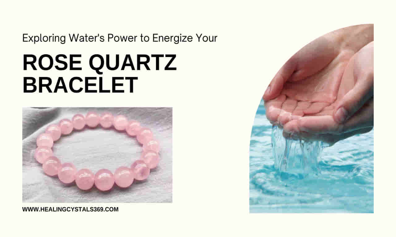 How to Energize Rose Quartz Bracelet with Water