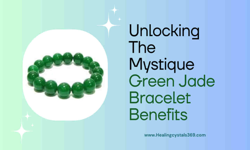Green Jade Bracelet Benefits