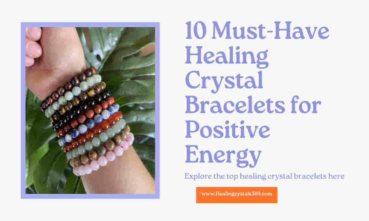 Must Have Healing Crystal Bracelets for Positive Energy