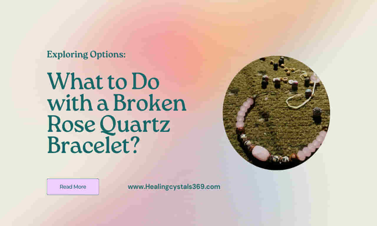 What to Do with a Broken Rose Quartz Bracelet