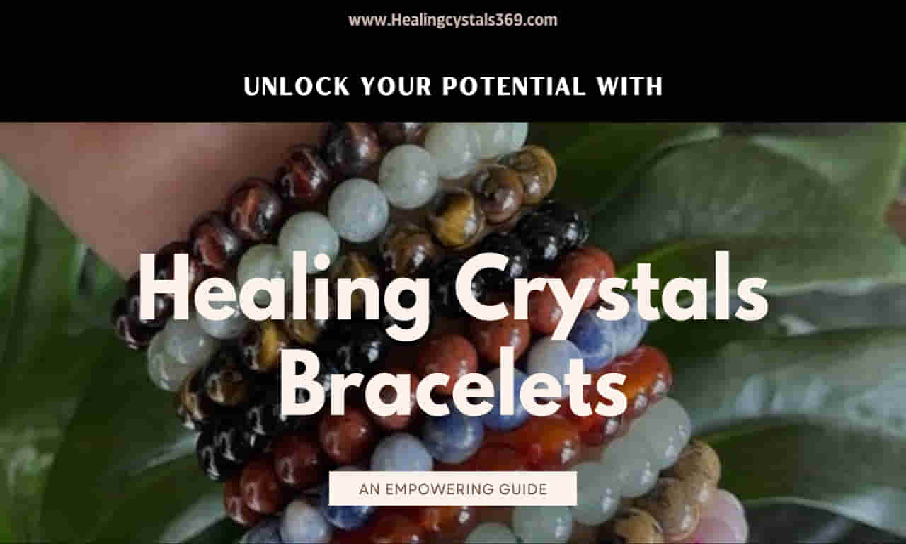Unlock Your Potential with Healing Crystals Bracelets