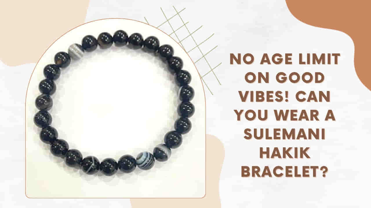 Can Anyone Wear Sulemani Hakik Bracelet