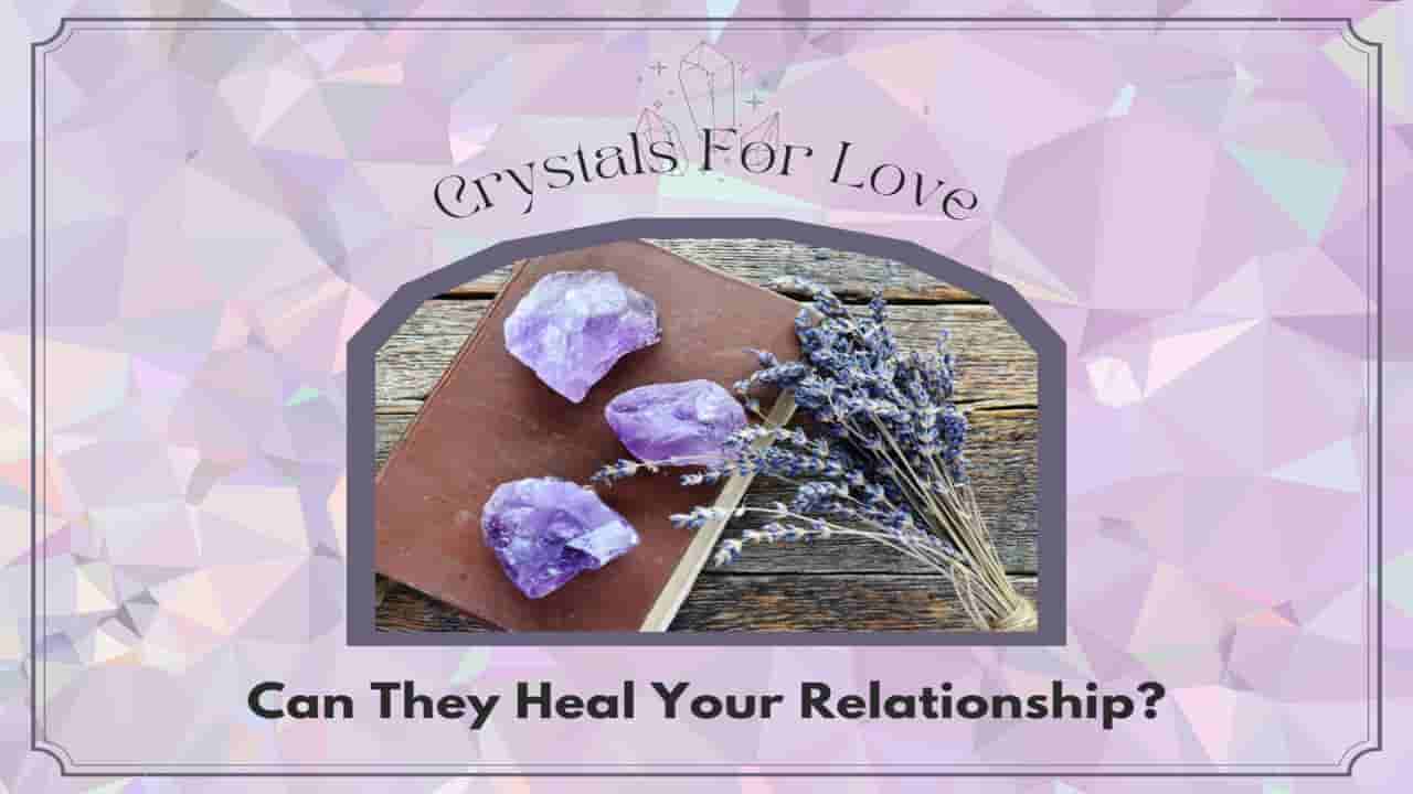Healing Crystals for Relationship Problems