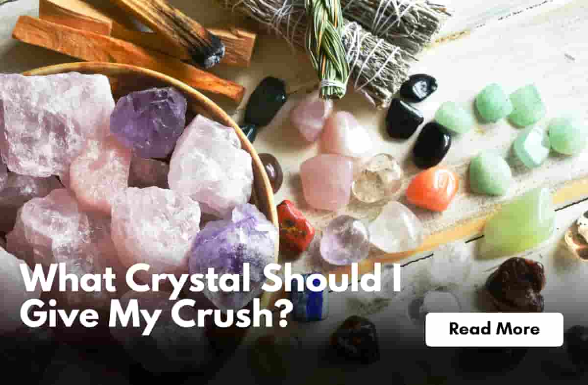 What Crystal Should I Give My Crush