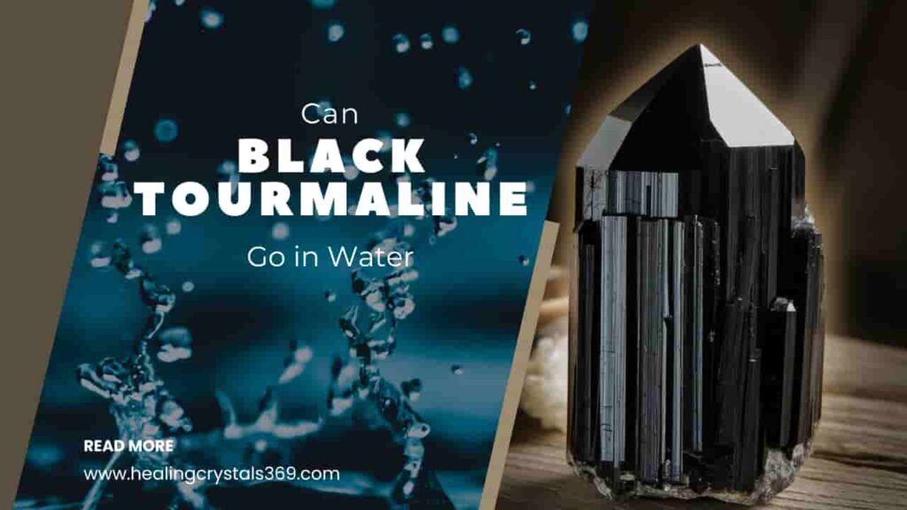 Can Black Tourmaline Go in Water