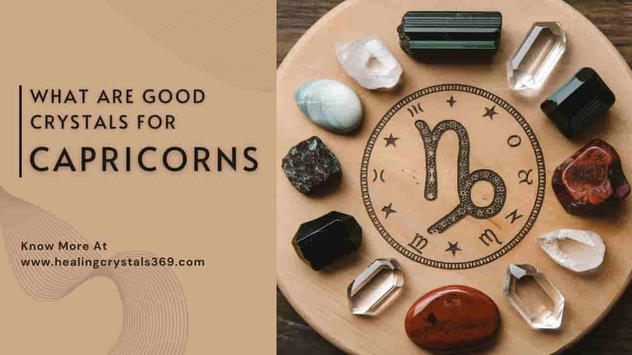 Good Crystals For Capricorns