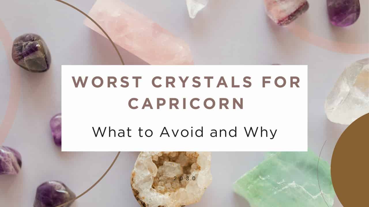 Worst Crystals for Capricorn