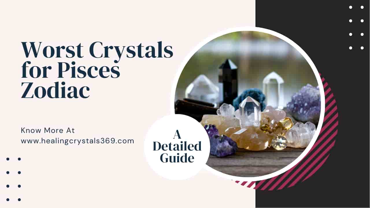 Worst Crystals for Pisces
