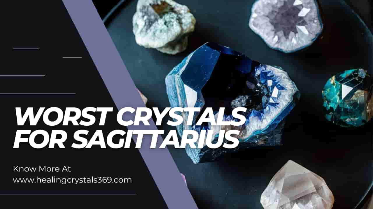 Worst Crystals for Sagittarius