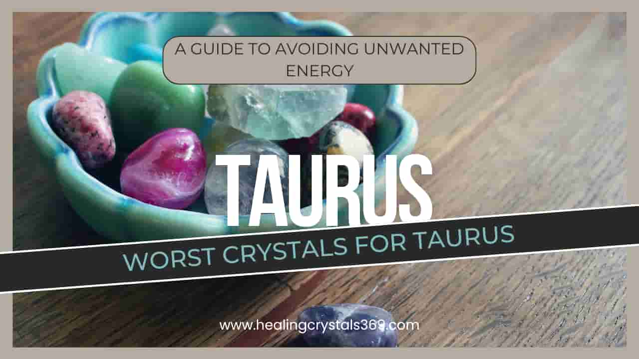 Worst Crystals for Taurus