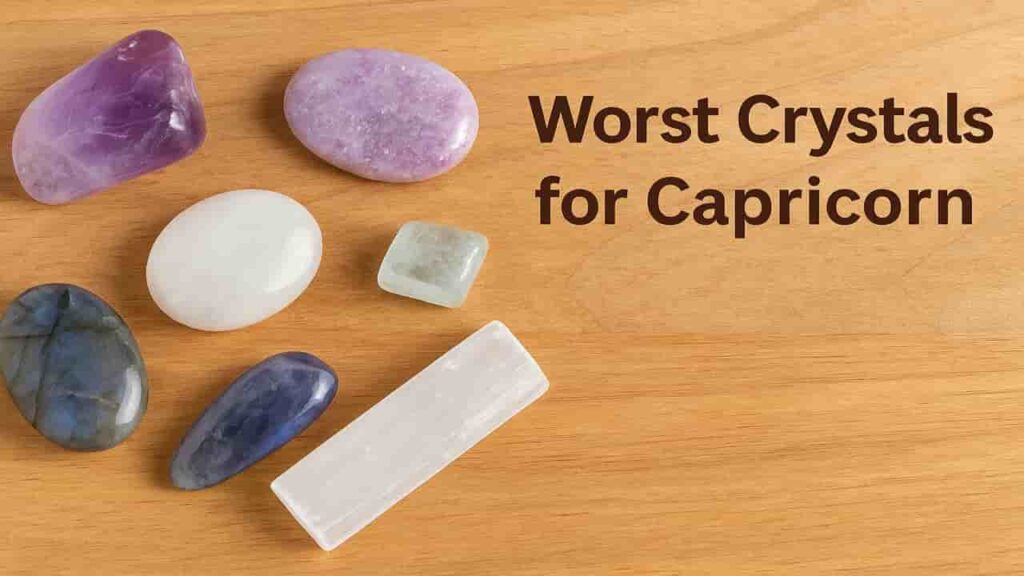 worst crystals for Capricorns