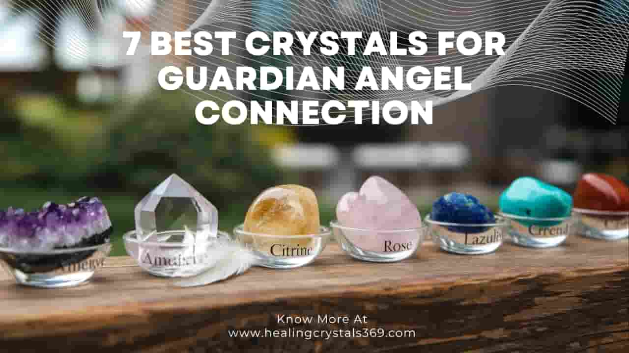 Best Crystals for Guardian Angel