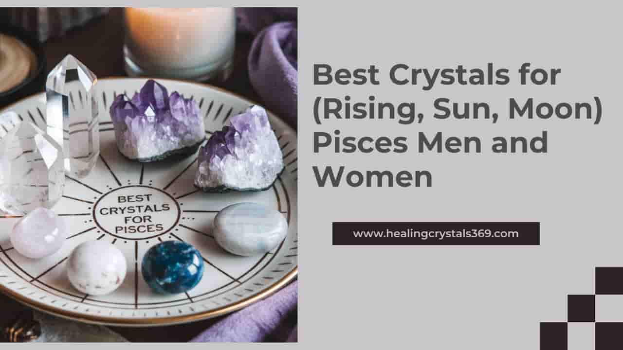 Best Crystals for Pisces