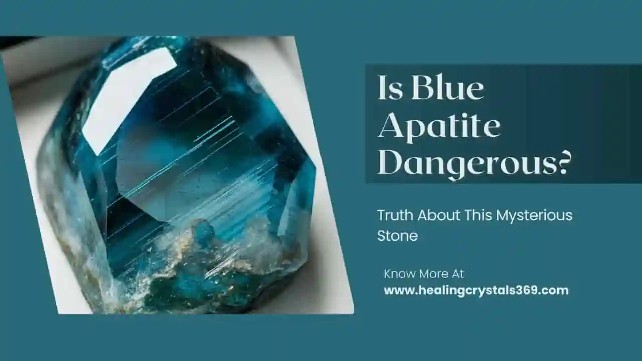 Is Blue Apatite Dangerous