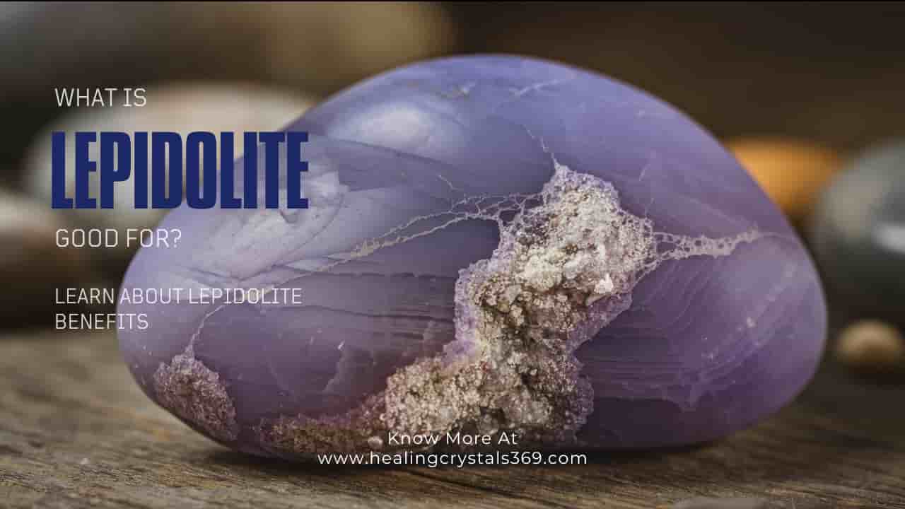 What Is Lepidolite Good For