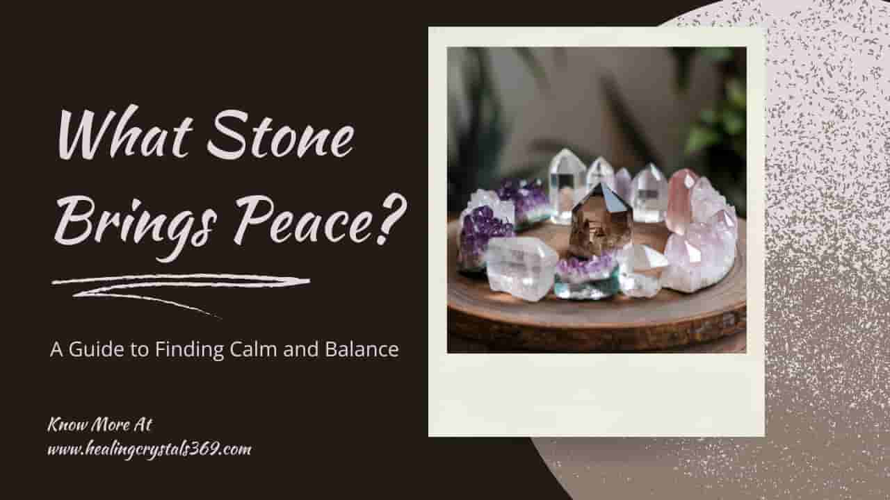 What Stone Brings Peace