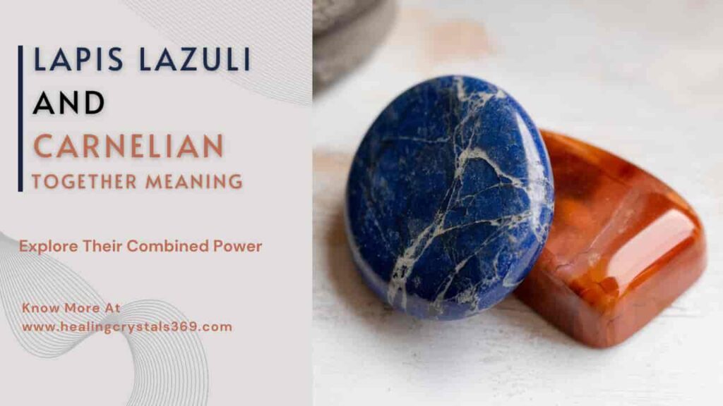 Lapis Lazuli and Carnelian Together Meaning